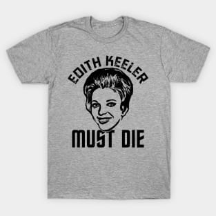 Edith Keeler Must Die T-Shirt